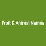 Fruit & Animal Names